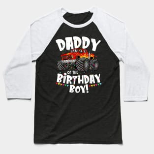 Monster Truck Daddy Of The Birthday Boy Baseball T-Shirt